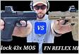 FN REFLEX MRD VS GLOCK 43X MOS